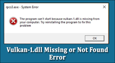 FIGYELMEZTETÉS: Hiányzó vagy nem található Vulkan-1.dll hiba [RÉSZLETES ÚTMUTATÓ]