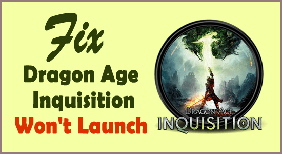 [11 korrigeringar] Dragon Age Inquisition kommer inte att starta Windows 10 och 11