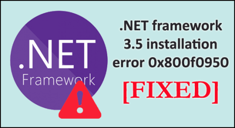 .NET framework 3.5 telepítési hiba 0x800f0950 [7 JAVÍTÁS]