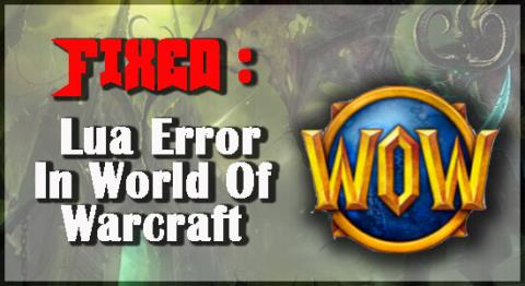 Opraveno: Chyba Lua ve World of Warcraft na Windows