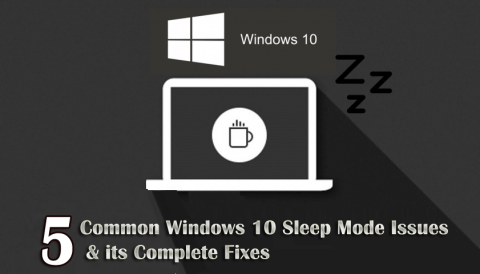 5 Vanlige Windows 10-hvilemodusproblemer og dens komplette rettelser