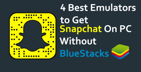 4 найкращі емулятори для отримання Snapchat на ПК без Bluestacks