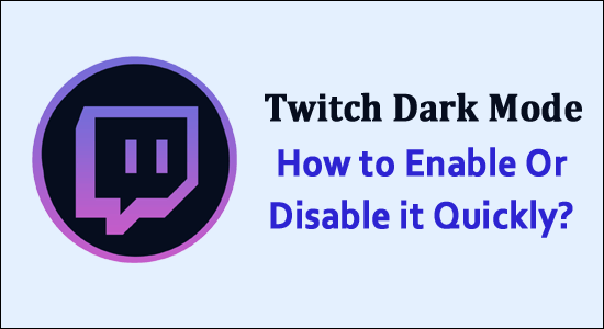 Twitch Dark Mode – Jak jej rychle povolit nebo zakázat?