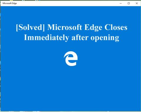 10 metoder for å fikse Microsoft Edge lukkes umiddelbart etter åpning [OPPDATERT]