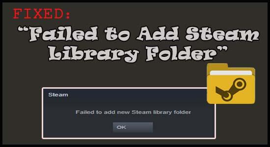 A „Steam Library Folder hozzáadása sikertelen” javítása [9 TESZTELT MEGOLDÁS]