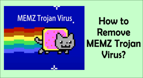 Ako odstrániť MEMZ Trojan Virus? [KOMPLETNÝ SPRIEVODCA]