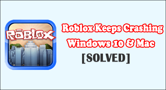 Roblox продовжує збої в Windows 10 і Mac [ВИРІШЕНО]