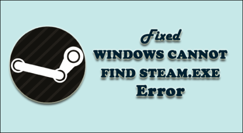 FIGYELMEZTETÉS: A Windows nem találja a Steam.exe hibát | Legjobb Tweaks és trükkök