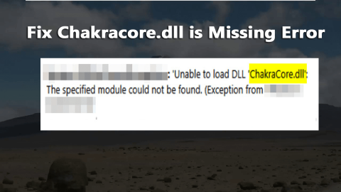 [LÖST] Hur åtgärdar jag Chakracore.dll saknas fel?