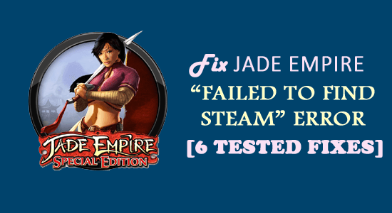 Fix Jade Empire Kunne ikke finne Steam-feil [6 testede rettelser]