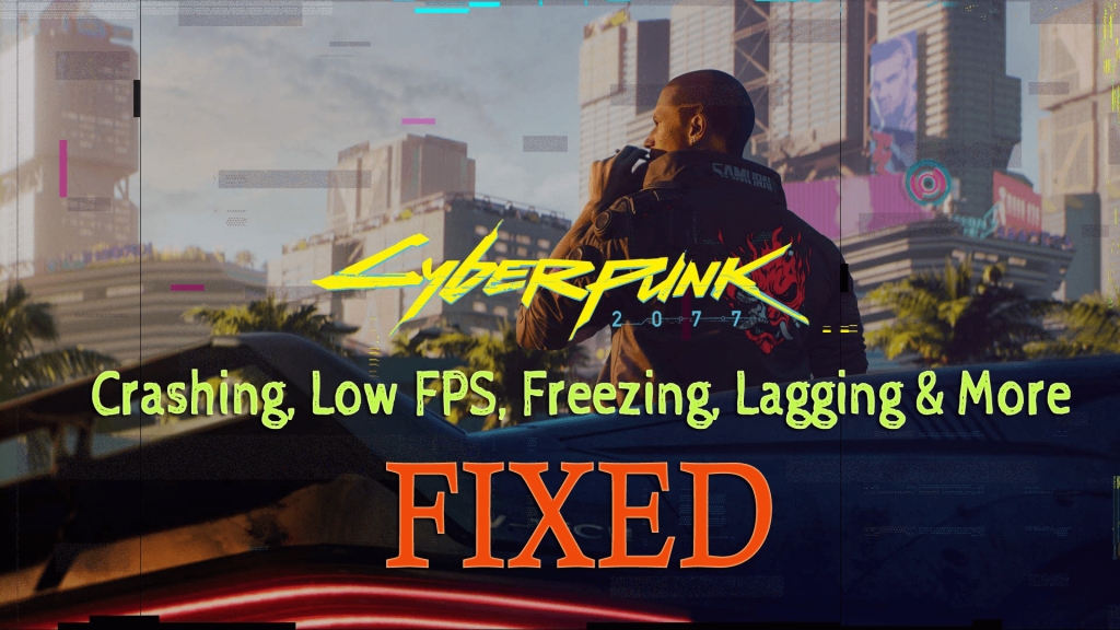 Cyberpunk 2077 – Veiledning for å fikse krasj, lav FPS, frysing, lagging og mer