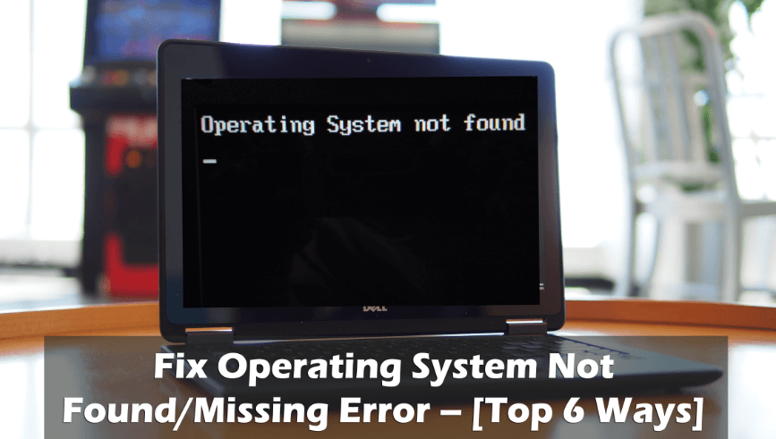 Oprava operačného systému nenájdený/chýbajúca chyba – [6 najlepších spôsobov]
