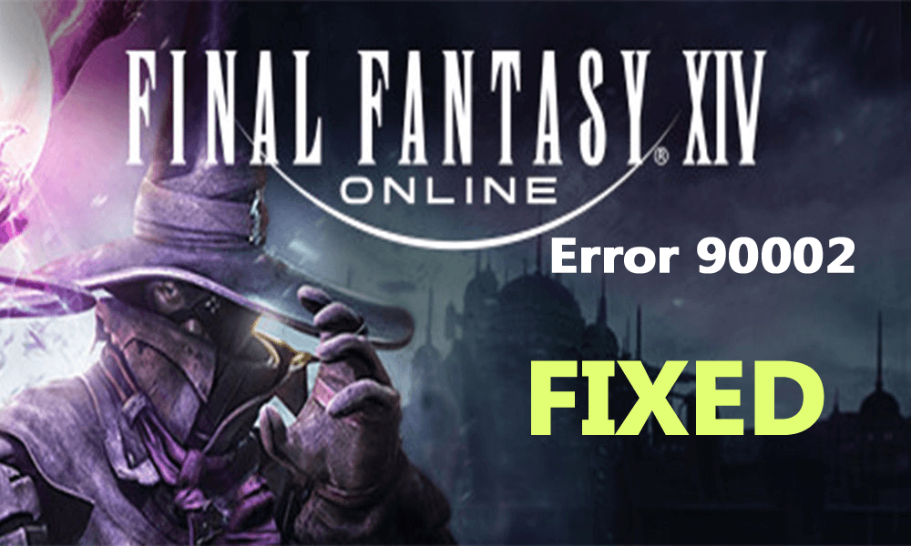 Jak opravit chybu FFXIV Error 90002?  [9 nejlepších řešení]