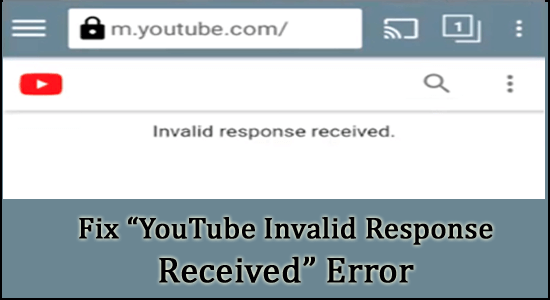 7 snabba knep för att åtgärda felet "YouTube Invalid Response Received".