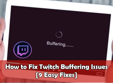 Hvordan fikse Twitch-bufferproblemer [9 enkle løsninger]