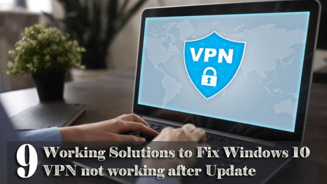 9 fungerande lösningar för att fixa att VPN inte fungerar efter uppdatering av Windows 10