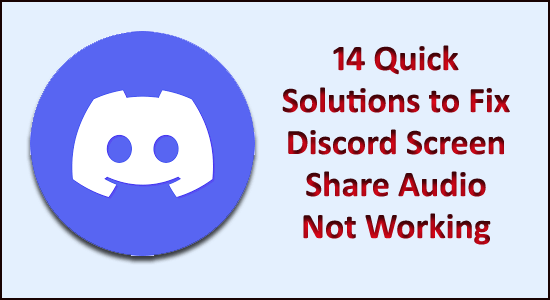 14 швидких рішень для вирішення проблеми Discord Screen Share Audio, яка не працює