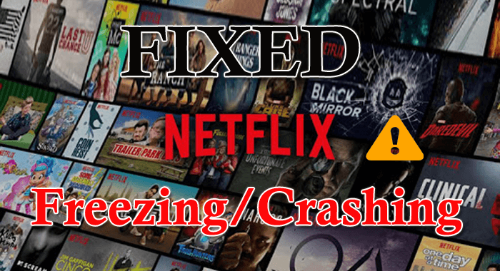 9 Fungerende løsning for å fikse Netflix fortsetter å fryse/krasj-problem