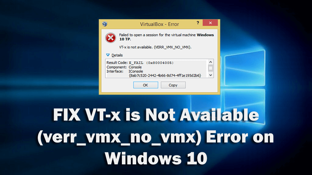 Fix: VT-X er ikke tilgjengelig (VERR_VMX_NO_VMX) feil på Windows 10