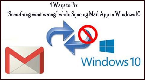 4 sätt att fixa Något gick fel när du synkroniserar e-postappen i Windows 10