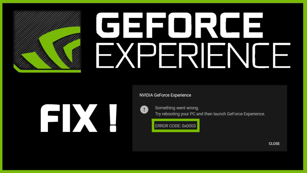 Hogyan javítható ki az NVIDIA GeForce Experience hibakód 0x0003 Windows 10 rendszeren?