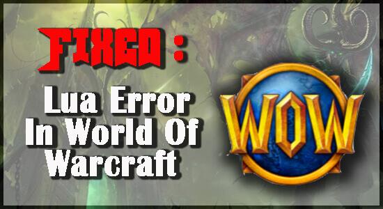 Javítva: Lua hiba a World of Warcraftban Windows rendszeren