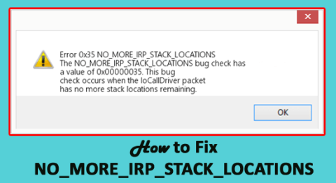 Hvordan fikse NO_MORE_IRP_STACK_LOCATIONS blåskjermfeil Windows 10?