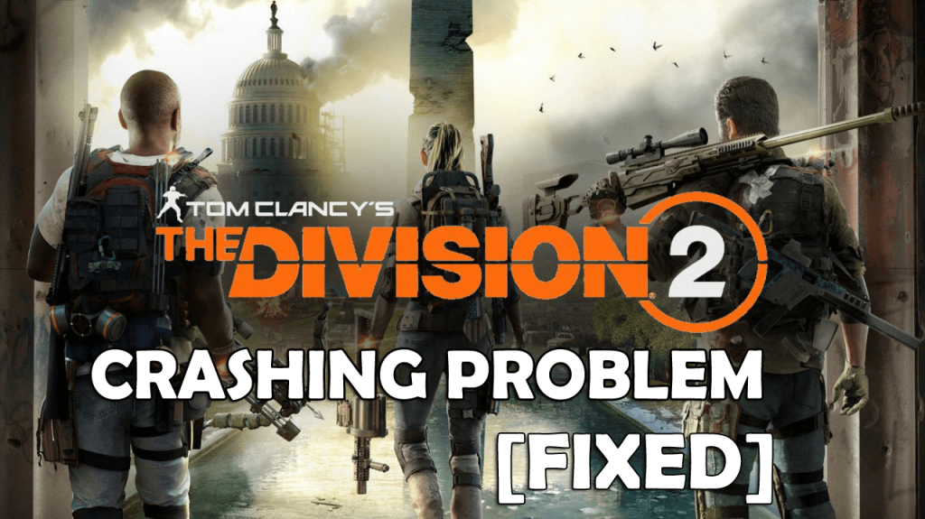 A Division 2 összeomlásának elhárítása számítógépen [FULL FIX]