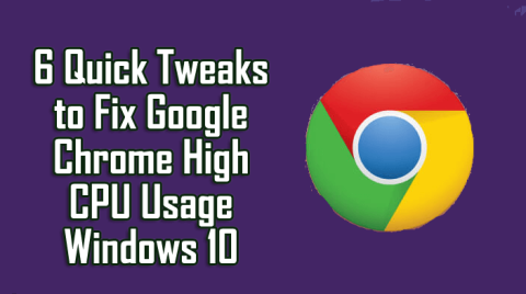 6 швидких налаштувань для усунення високого використання процесора Google Chrome Windows 10