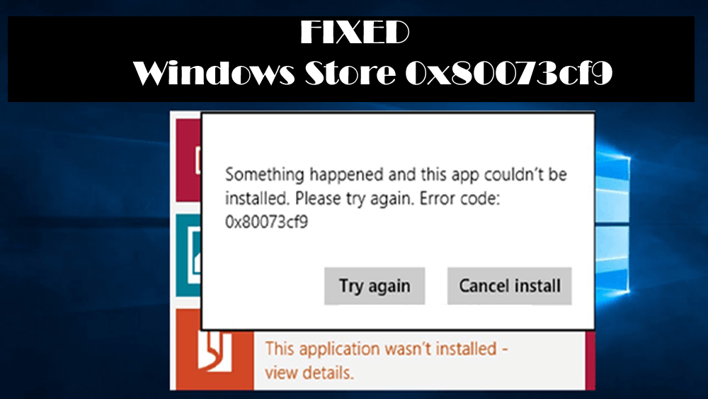 [LÖST] Hur fixar jag Windows Store-fel 0x80073cf9?