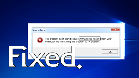 Ako opraviť chybu IMM32.dll Missing Error v operačnom systéme Windows