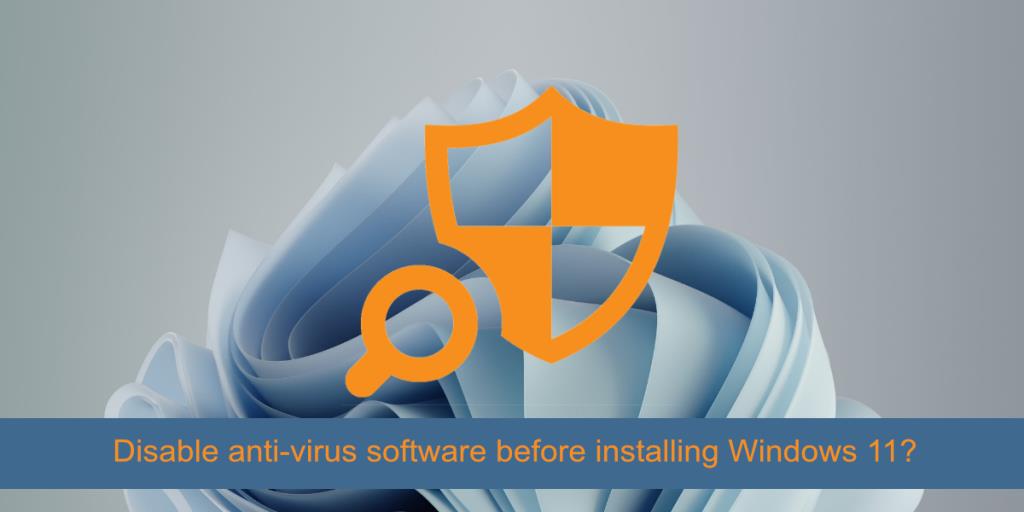 Behöver jag inaktivera antivirusprogram innan jag installerar Windows 11